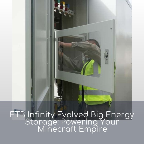 FTB Infinity Evolved Big Energy Storage: Powering Your Minecraft Empire
